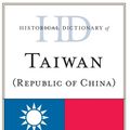 Cover Art for 9781442243064, Historical Dictionary of Taiwan (Republic of China) (Historical Dictionaries of Asia, Oceania and the Middle East) by John F. Copper