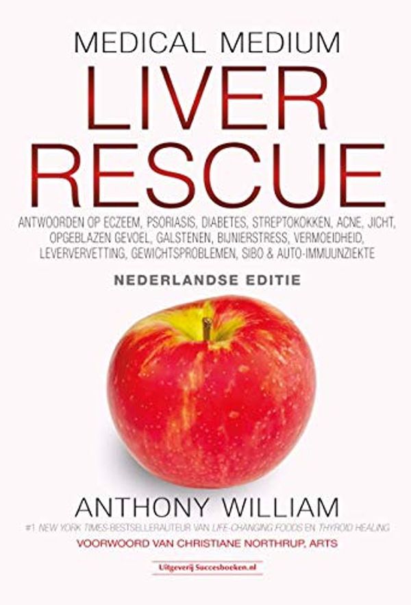 Cover Art for 9789492665331, Medical Medium Liver Rescue Nederlandse Editie: Antwoorden op eczeem, psoriasis, diabetes, streptokokken, acne, jicht, opgeblazen gevoel, galstenen, ... SIBO & auto-immuunziekte (Dutch Edition) by Anthony William