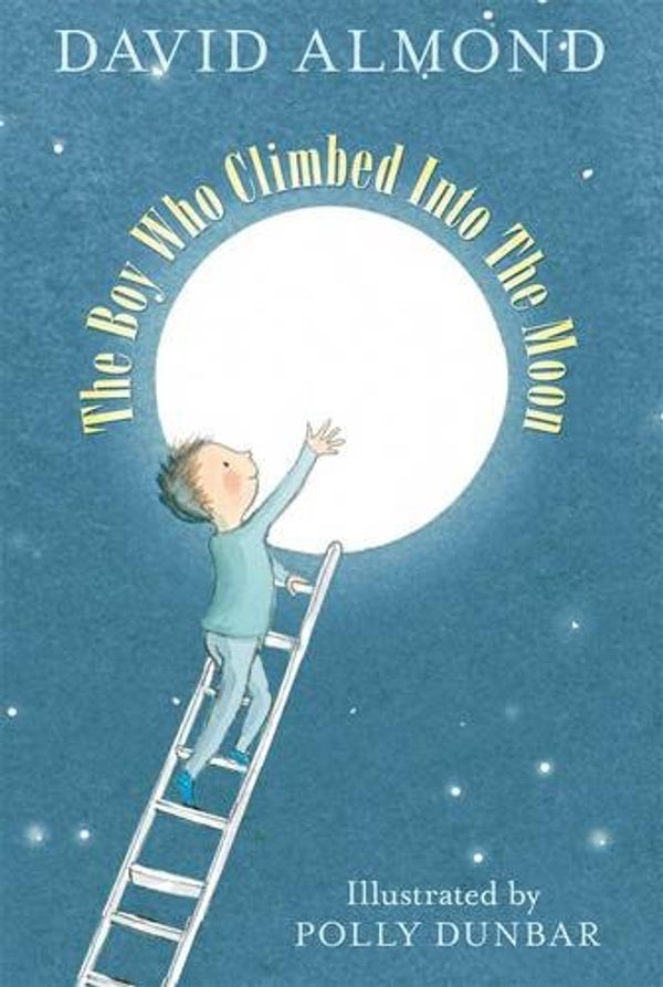 Cover Art for 9781406314571, The Boy Who Climbed into the Moon by David Almond