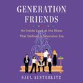 Cover Art for 9780593146705, Generation Friends by Saul Austerlitz