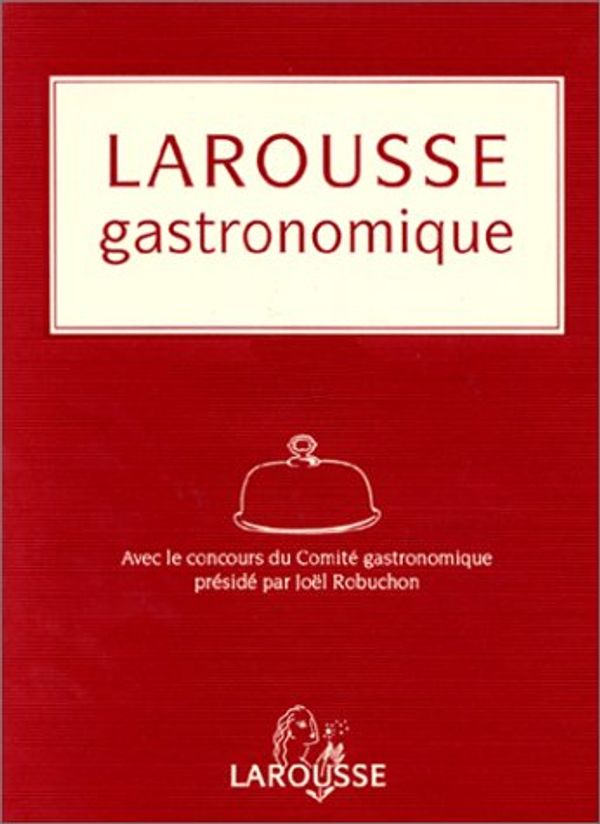Cover Art for 9782035602275, Larousse Gastronomique by Joel Robuchon