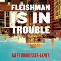 Cover Art for 9781472267092, Fleishman Is in Trouble by Taffy Brodesser-Akner