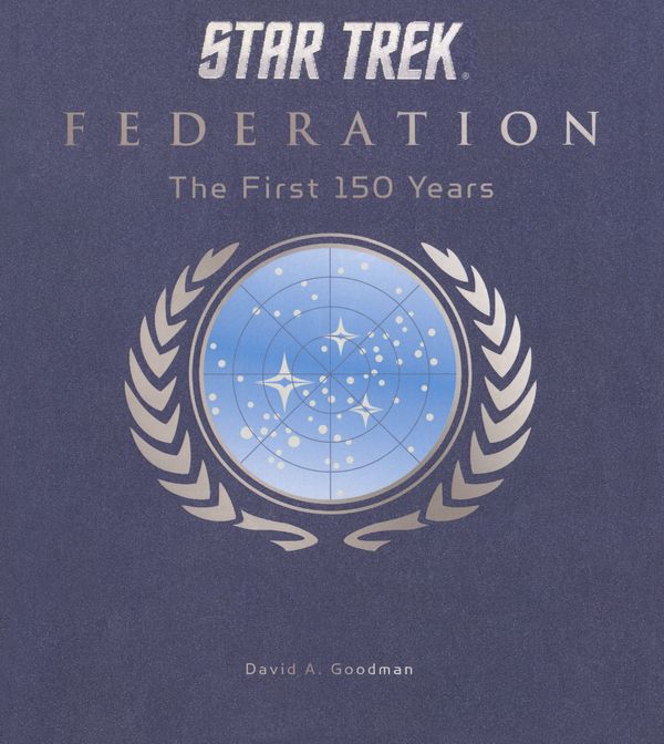 Cover Art for 9781781169155, Star Trek Federation: The First 150 Years by David A. Goodman