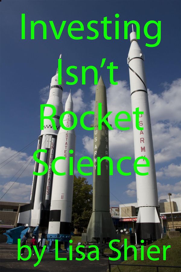 Cover Art for 9781310064807, Investing Isn't Rocket Science by Lisa Shier