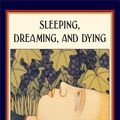 Cover Art for 9780861717651, Sleeping, Dreaming, and Dying by Dalai Lamai, His Holiness The, Francisco J. Varela