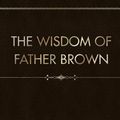 Cover Art for 9781987459326, The Wisdom of Father Brown by G. K. Chesterton