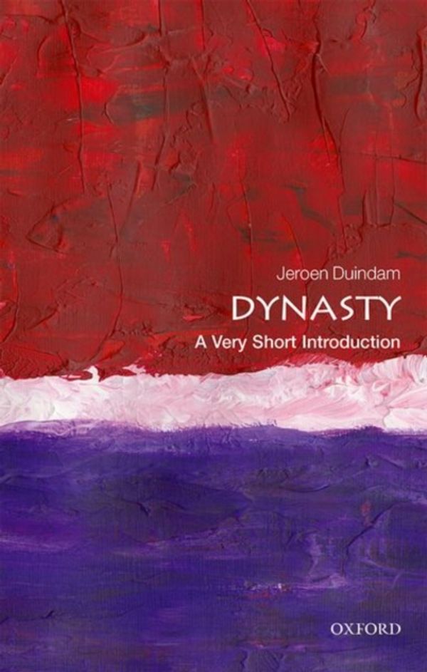 Cover Art for 9780198809081, Dynasty: A Very Short Introduction (Very Short Introductions) by Jeroen Duindam