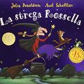Cover Art for 9788867144747, La strega Rossella. Ediz. speciale per i quindici anni by Julia Donaldson, Axel Scheffler