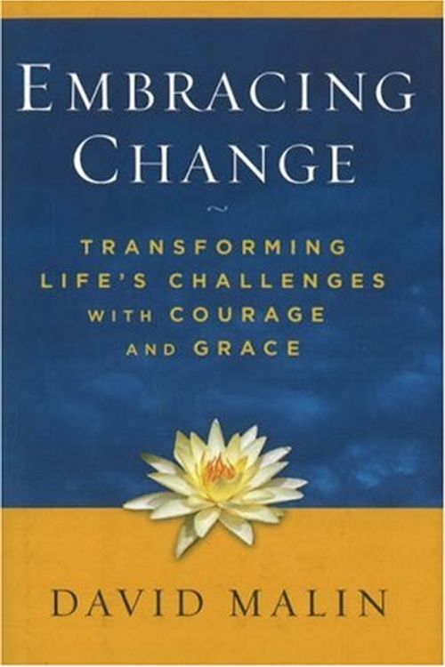 Cover Art for 9780825305443, Embracing Change: Transforming Life's Challenges with Courage and Grace by David Malin