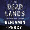 Cover Art for 9781478953104, The Dead Lands by Benjamin Percy
