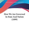 Cover Art for 9781436878357, How We Are Governed in State and Nation (1899) by Charles Sedgwick May