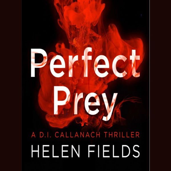 Cover Art for 9780008181604, Perfect Prey (A DI Callanach Thriller) by Helen Fields