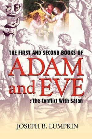 Cover Art for 9781933580524, The First and Second Books of Adam and Eve by Joseph B. Lumpkin