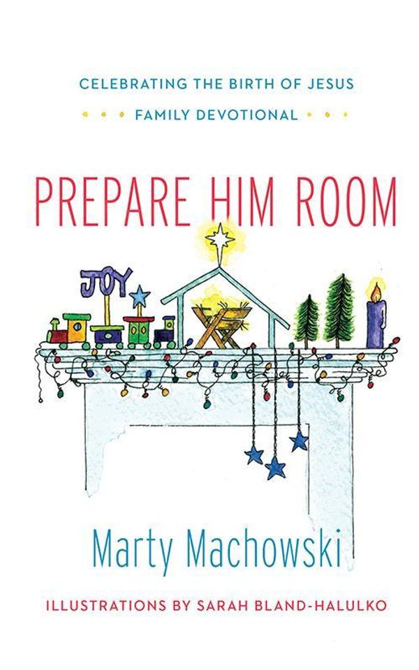 Cover Art for 9781939946539, Prepare Him Room: Celebrating the Birth of Jesus Family Devotional by Marty Machowski