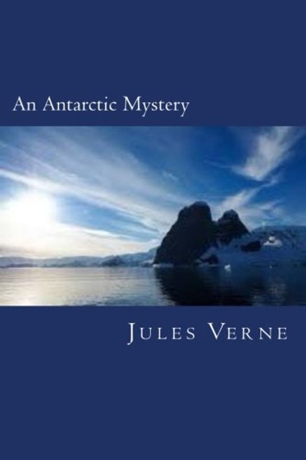 Cover Art for 9781544010700, An Antarctic Mystery by Verne Jules