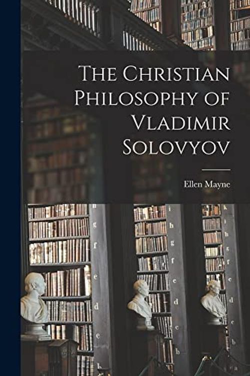 Cover Art for 9781014746689, The Christian Philosophy of Vladimir Solovyov by Ellen Mayne
