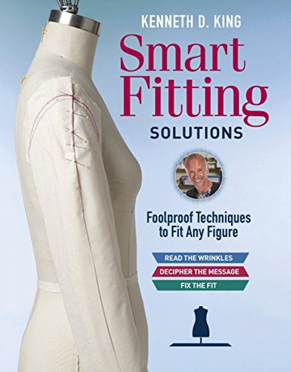 Cover Art for B079VHCXW5, Kenneth D. King's Smart Fitting Solutions: Foolproof Techniques to Fit Any Figure by King, Kenneth D.