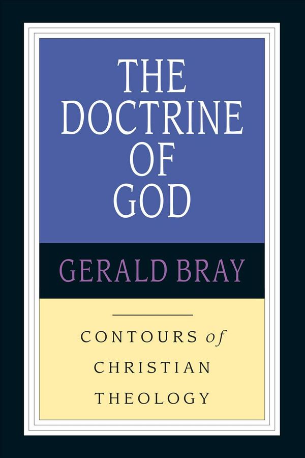 Cover Art for 9780830815319, The Doctrine of God by Gerald L. Bray