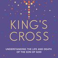 Cover Art for 9781444703269, King's Cross: Understanding the Life and Death of the Son of God by Timothy Keller