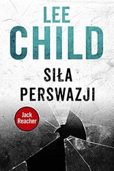 Cover Art for 9788379857012, Siła perswazji by Lee Child