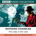 Cover Art for 9780563495123, The Lady in the Lake: BBC Radio 4 Full-cast Dramatisation by Raymond Chandler