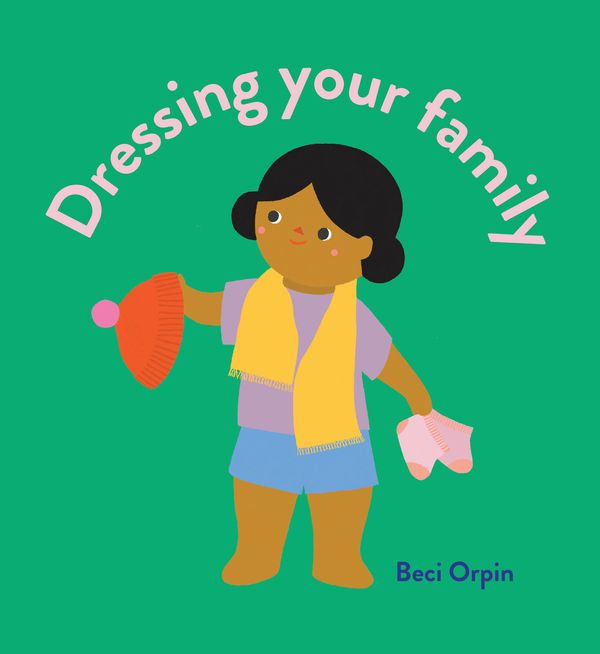Cover Art for 9780734419408, Dressing Your Family by Beci Orpin