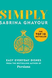 Cover Art for 9781784725167, Simply: Easy everyday dishes from the bestselling author of Persiana by Sabrina Ghayour
