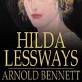 Cover Art for 9781776588992, Hilda Lessways by Arnold Bennett
