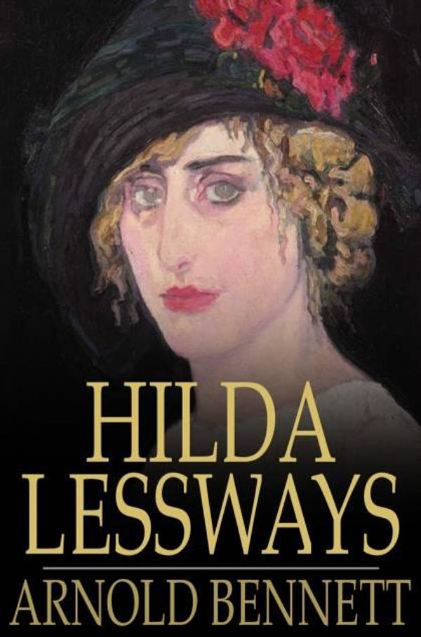 Cover Art for 9781776588992, Hilda Lessways by Arnold Bennett