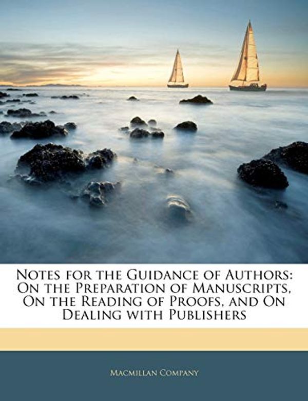 Cover Art for 9781144662606, Notes for the Guidance of Authors: On the Preparation of Manuscripts, On the Reading of Proofs, and On Dealing with Publishers by 