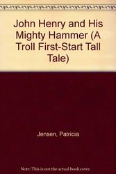 Cover Art for 9780816731565, John Henry and His Mighty Hammer (A Troll First-Start Tall Tale) by Patricia Jensen