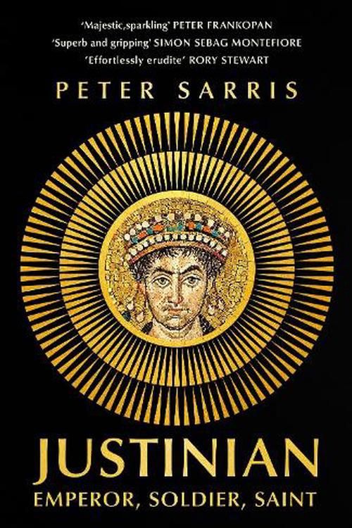Cover Art for 9781529365405, Justinian: Emperor, Soldier, Saint by Peter Sarris