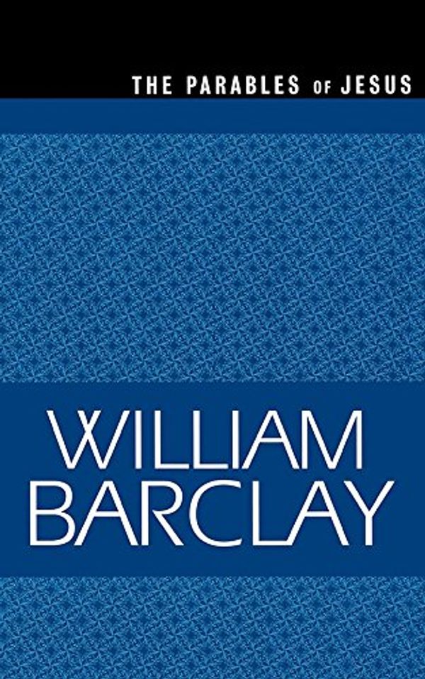 Cover Art for B00SLHPP90, The Parables of Jesus (The William Barclay Library) by William Barclay