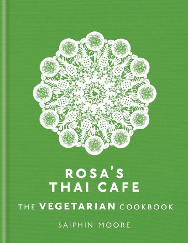 Cover Art for 9781784725129, Rosa's Thai Cafe: The Vegetarian Cookbook by Saiphin Moore