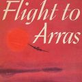 Cover Art for 9780464049586, Flight to Arras by Antoine de Saint-Exupery