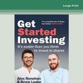 Cover Art for 9780369373731, Get Started Investing: It's easier than you think to invest in shares by Alec Renehan and Bryce Leske
