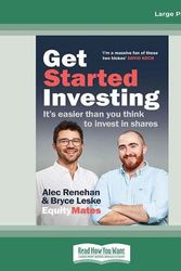 Cover Art for 9780369373731, Get Started Investing: It's easier than you think to invest in shares by Alec Renehan and Bryce Leske