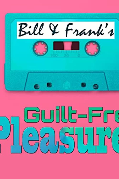 Cover Art for B08JL91JFM, Bill and Frank’s Guilt-Free Pleasures by bandfguiltfree
