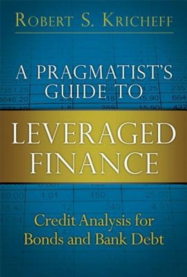 Cover Art for 9780133552768, A Pragmatist's Guide to Leveraged Finance by Robert S. Kricheff