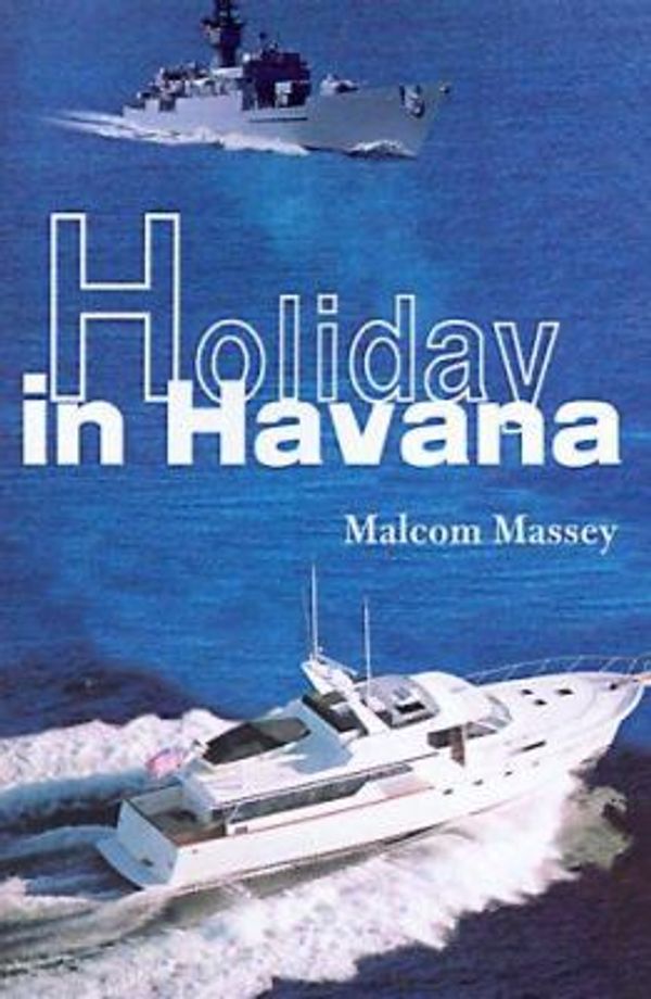 Cover Art for 9780595094660, Holiday in Havana by Malcom Massey