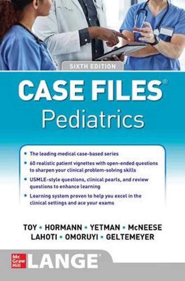Cover Art for 9781260474954, Case Files Pediatrics, Sixth Edition by Eugene C. Toy, Robert J. Yetman, Mark D. Hormann, Margaret C. McNeese, Sheela L. Lahoti, Mark Jason Sanders, Abby M. Geltemeyer