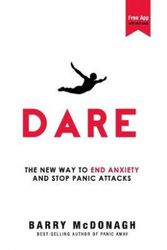 Cover Art for 9780956596253, Dare: The New Way to End Anxiety and Stop Panic Attacks by Barry McDonagh