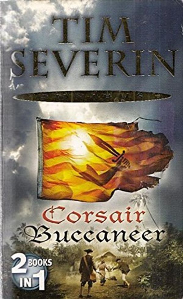 Cover Art for 9780330517645, Corsair AND Buccaneer (Omnibus 2-in-1) by Tim Severin