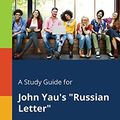 Cover Art for B01LZ5XGBA, A Study Guide for John Yau's "Russian Letter" (Poetry for Students) by Cengage Learning Gale