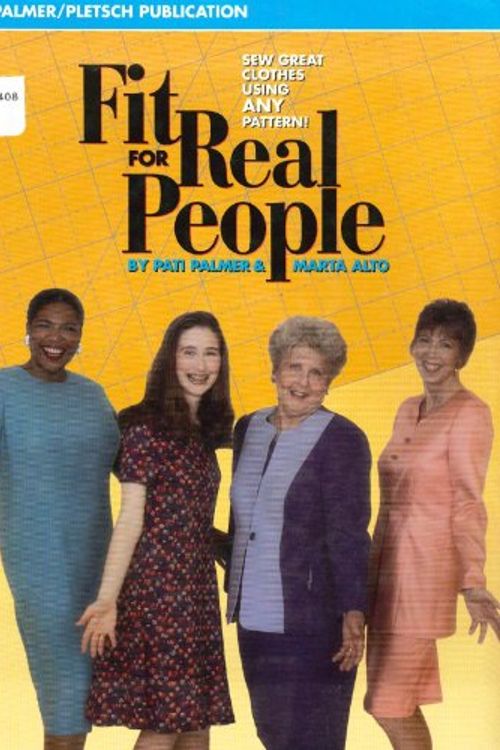 Cover Art for 9780935278651, Fit for Real People: Sew Great Clothes Using Any Pattern by Pati Palmer