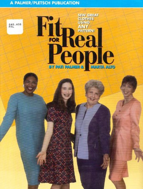 Cover Art for 9780935278651, Fit for Real People: Sew Great Clothes Using Any Pattern by Pati Palmer