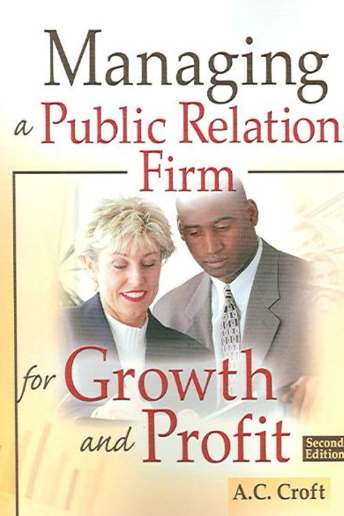 Cover Art for 9780789028655, Managing a Public Relations Firm for Growth and Profit by A.C. Croft