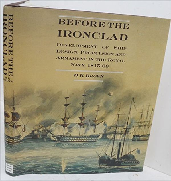 Cover Art for 9780870217845, Before the Ironclad by D. K. Brown