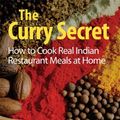 Cover Art for 9780716022527, The Curry Secret: How to Cook Real Indian Restaurant Meals at Home by Kris Dhillon