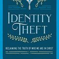 Cover Art for B07CV2BZB6, Identity Theft: Reclaiming the Truth of our Identity in Christ by Melissa Kruger, Pollock Michel, Jen, Jen Wilkin, Jasmine Holmes, Lindsey Carlson, Childs Howard, Betsy, Megan Hill, Courtney Doctor, Hannah Anderson, Trillia Newbell